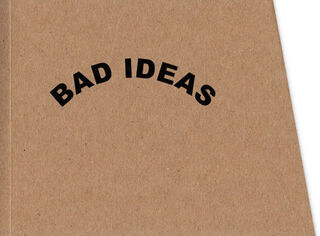 Bad Ideas