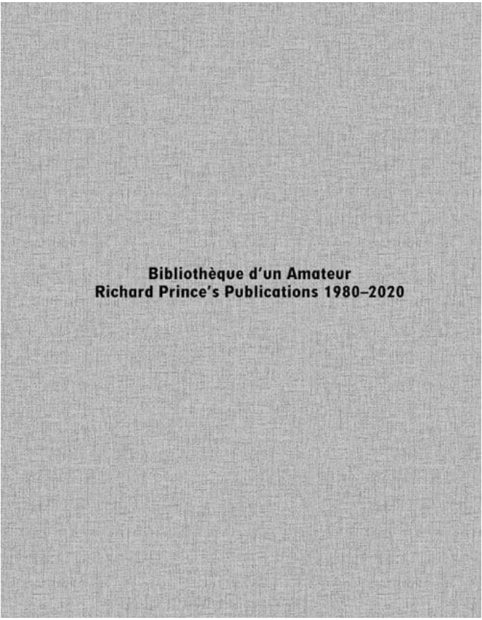 Biblioth&egrave;que d'un Amateur - Richard Prince's Publications