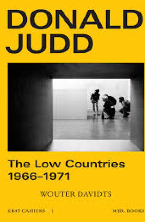 Donald Judd The Low Countries 1966-1971
