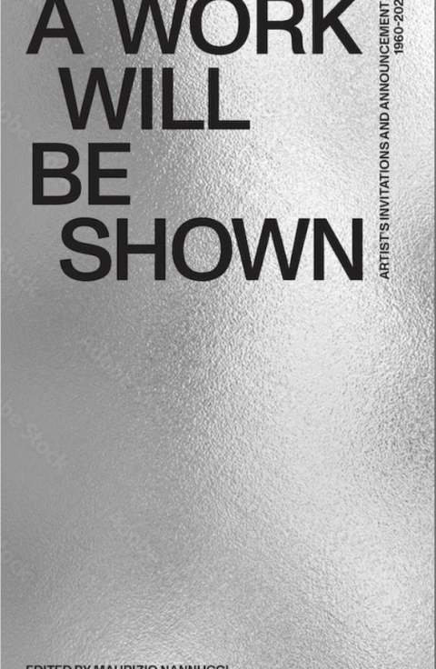 A Work will be Shown: Artist’s Invitations and Announcements 1960-2020