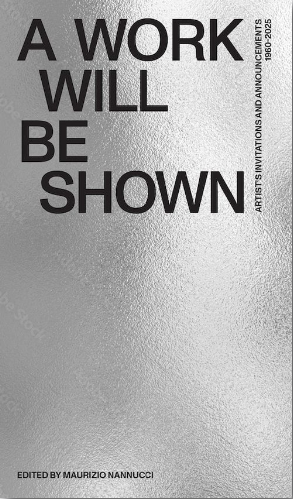 A Work will be Shown: Artist&rsquo;s Invitations and Announcements 1960-2020 — image 1