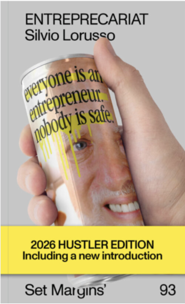 Entreprecariat - Everyone Is an Entrepreneur. Nobody Is Safe. (reprint) — image 1