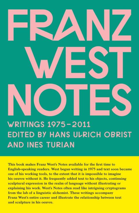 Franz West Notes: Writings 1975-2011