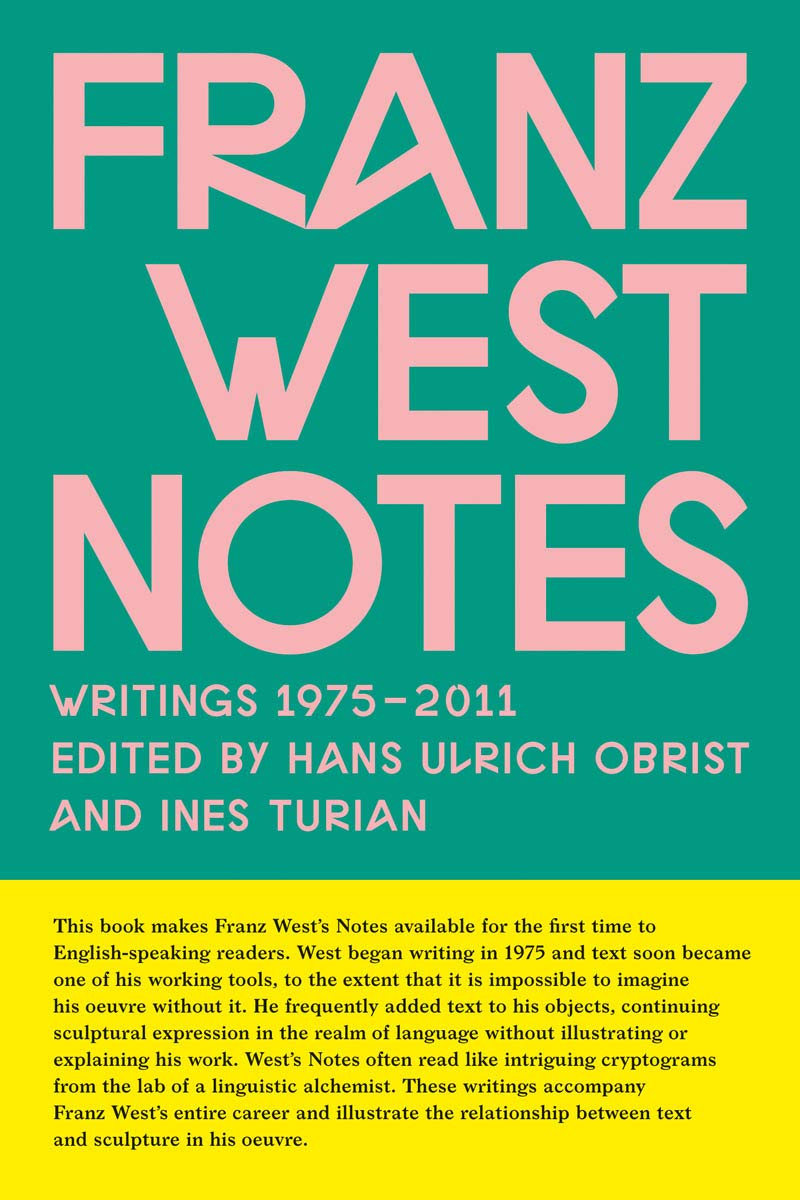 Franz West Notes: Writings 1975-2011
