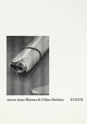 Fugue / Aaron Amar Bhamra, C&eacute;line Mathieu