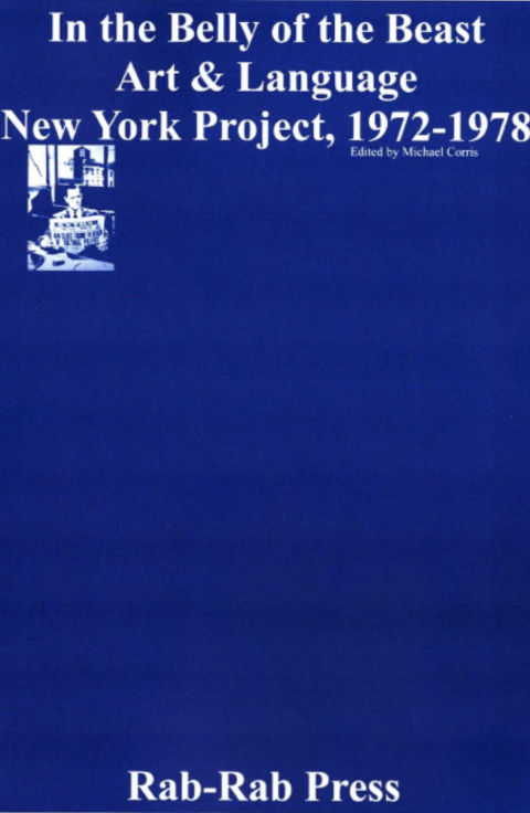 In the Belly of the Beast - Art & Language New York Project, 1972-1979