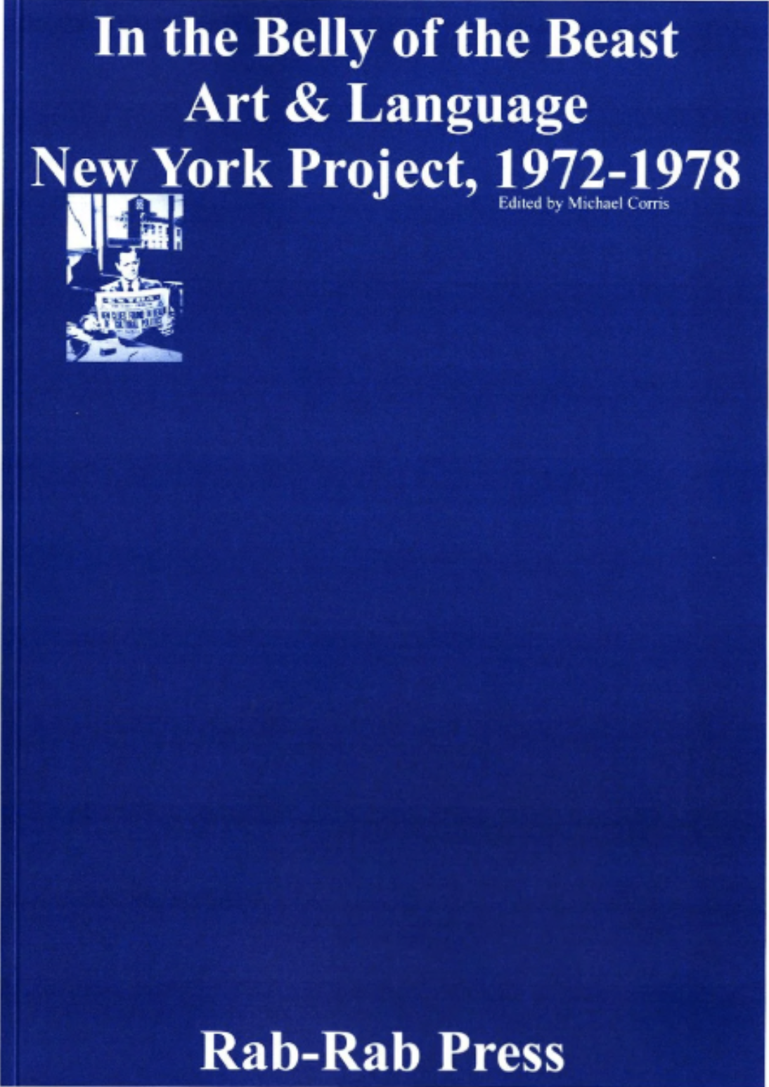 In the Belly of the Beast - Art & Language New York Project, 1972-1979