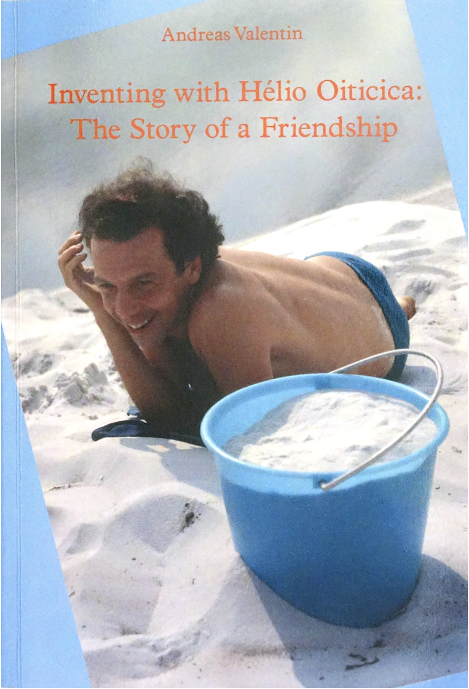 Inventing with H&eacute;lio Oiticica: The Story of a Friendship