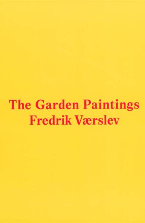 The Garden Paintings / Frederik Værslev