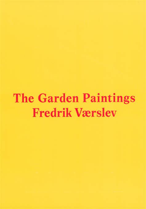 The Garden Paintings / Frederik V&aelig;rslev
