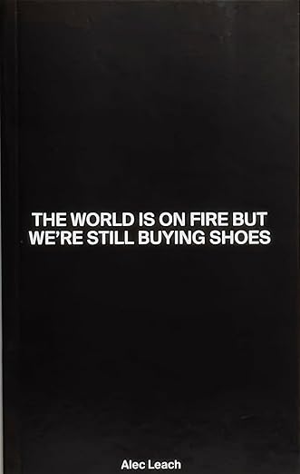 The world is on fire but we're still buying shoes