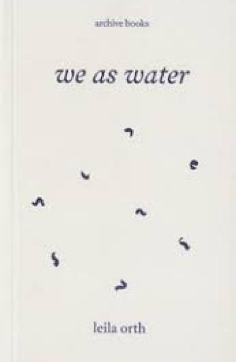 We as Water / Leila Orth